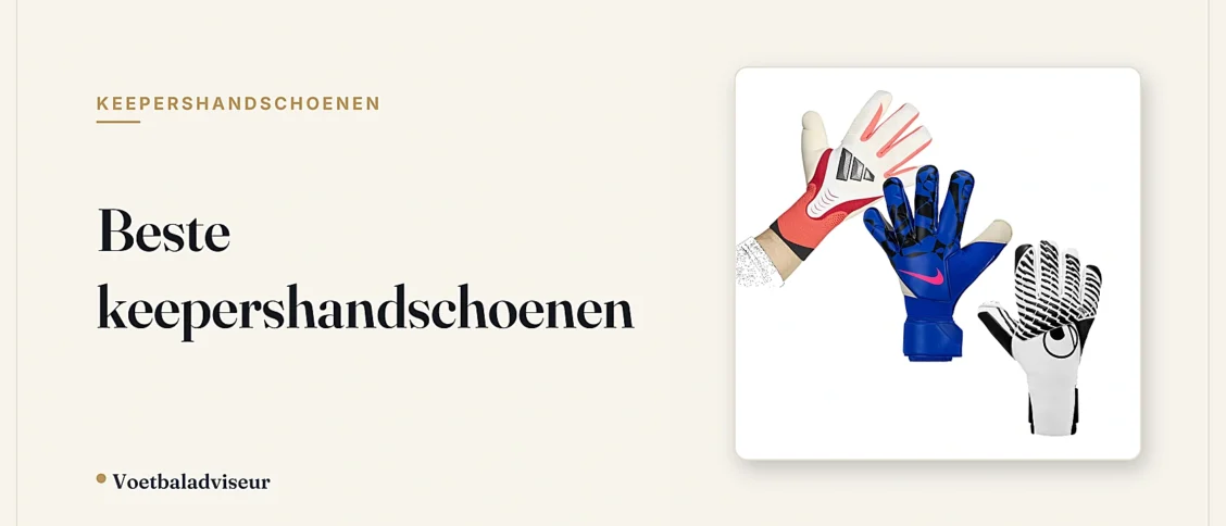 Beste keepershandschoenen - Voetbaladviseur