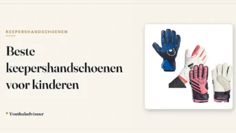 Beste keepershandschoenen voor kinderen - Voetbaladviseur