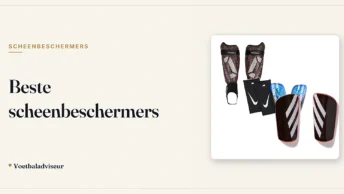 Beste scheenbeschermers - Voetbaladviseur