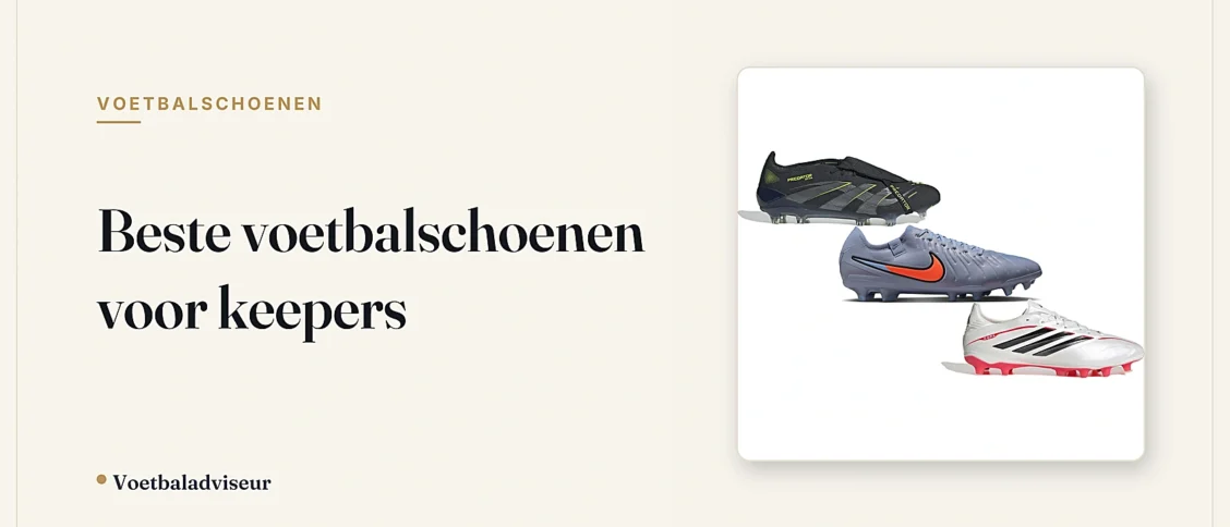 Beste voetbalschoenen voor keepers - Voetbaladviseur