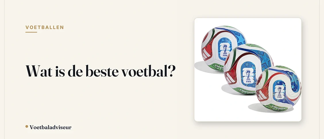 Wat is de beste voetbal? - Voetbaladviseur